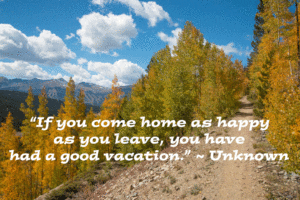 come home happy from vacation